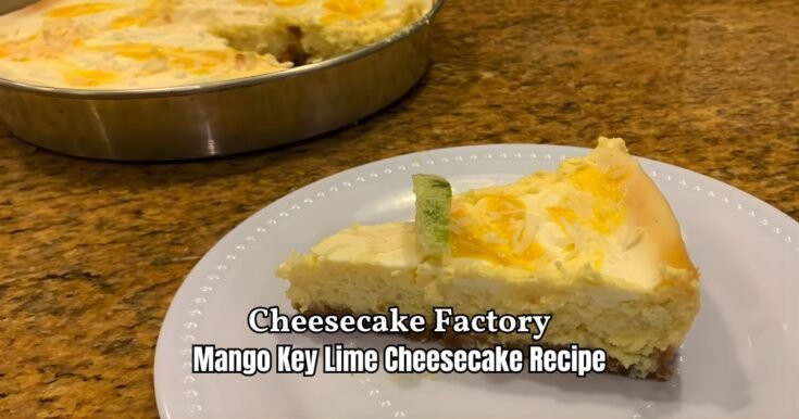 Cheesecake Factory Mango Key Lime Cheesecake Recipe